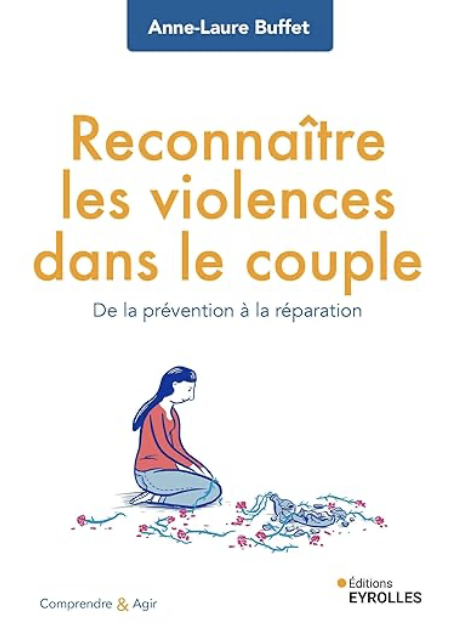 LIVRE : Reconnaître les violences dans le couple: De la prévention à la réparation. Anne-Laure Buffet